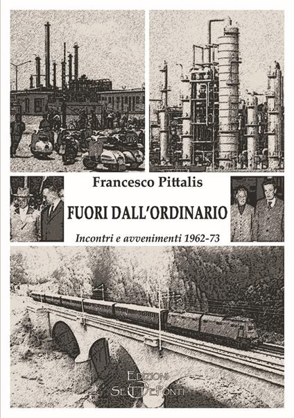 Fuori dall'ordinario. Incontri e avvenimenti 1962-73 - Francesco Pittalis - copertina