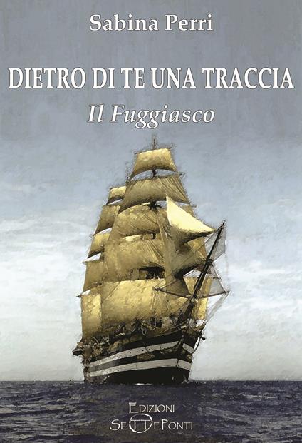 Dietro di te una traccia. Il fuggiasco. Ediz. integrale - Sabina Perri - copertina