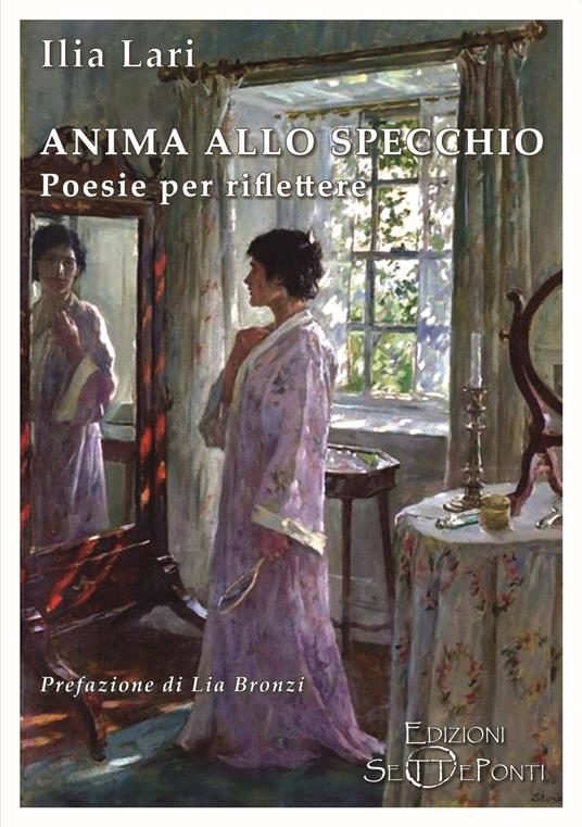 Anima allo specchio. Poesie per riflettere - Ilia Lari - copertina