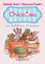 Chiccosa: un lockdown in cucina