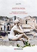 Antologia. Premio letterario «Dal Tirreno allo Jonio»