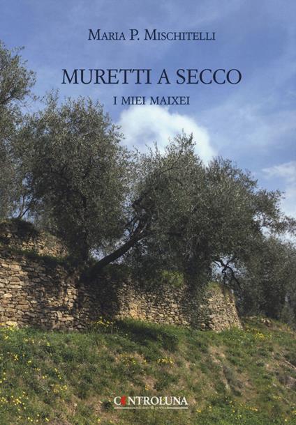 Muretti a secco. I miei maixei - Maria P. Mischitelli - copertina