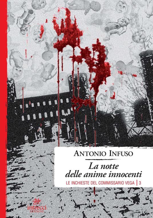 La notte delle anime innocenti. Le inchieste del commissario Vega. Vol. 3 - Antonio Infuso - copertina