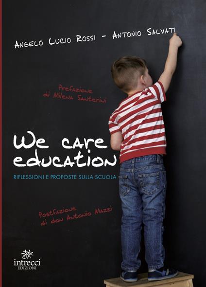 We care education. Riflessioni e proposte sulla scuola - Angelo Lucio Rossi,Antonio Salvati - copertina