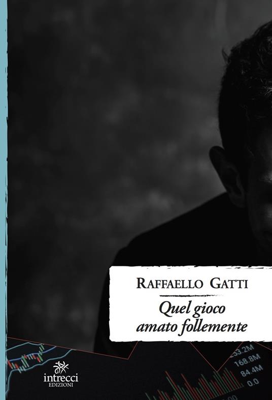 Quel gioco amato follemente - Raffaello Gatti - copertina