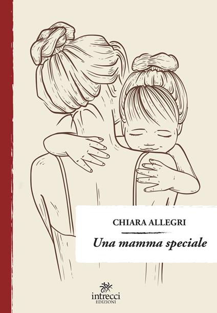 Una mamma speciale - Chiara Allegri - copertina