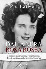 Dalia nera, rosa rossa. Il crimine, la corruzione e l'insabbiamento del più grande omicidio irrisolto d'America