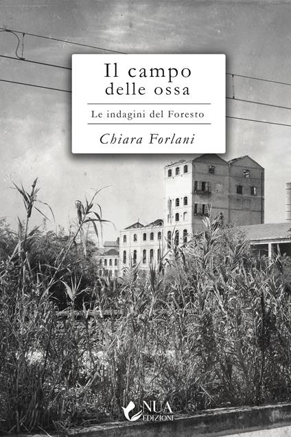 Il campo delle ossa. Le indagini del Foresto - Chiara Forlani - copertina