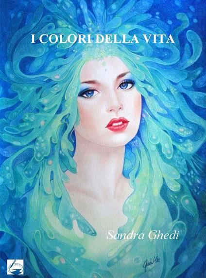 I colori della vita. Ediz. per la scuola - Sandra Ghedi - copertina