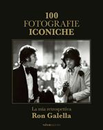 100 fotografie iconiche. La mia retrospettiva. Ediz. illustrata