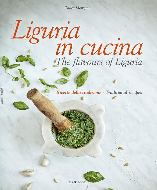 Liguria in cucina-The flavours of Liguria. Ricette della tradizione-Traditional recipes. Ediz. bilingue - Enrica Monzani - copertina
