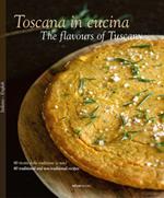 Toscana in cucina. 80 ricette della tradizione (e non). Ediz. italiana e inglese