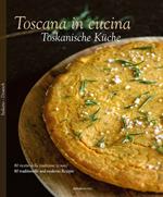 Toscana in cucina. 80 ricette della tradizione (e non). Ediz. italiana e tedesca