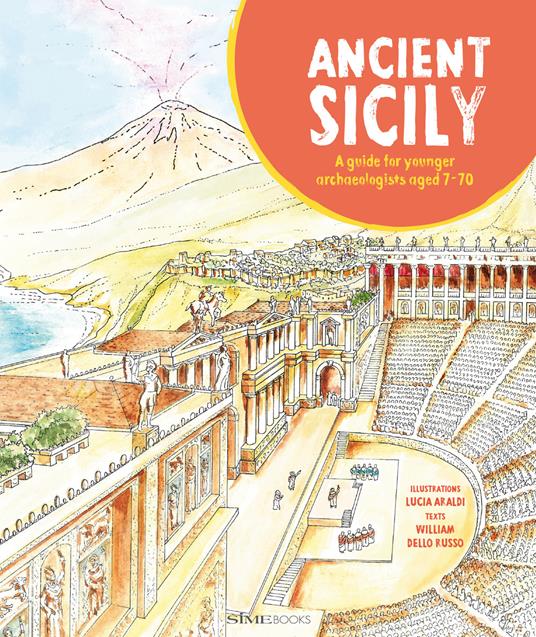 Ancient Sicily. A guide for younger archaeologist aged 7-70 - William Dello Russo - copertina