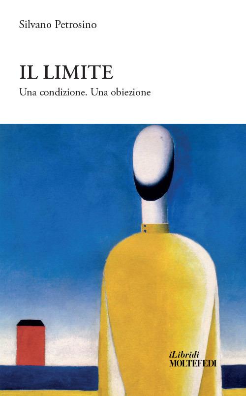 Il limite. Una condizione. Una obiezione - Silvano Petrosino - copertina