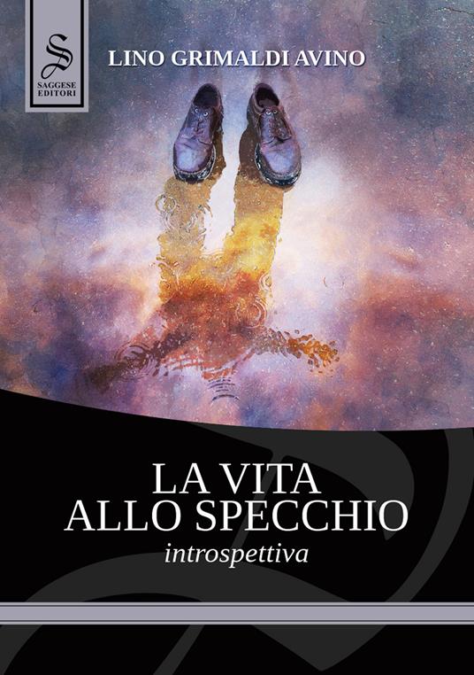 La vita allo specchio. Introspettiva - Lino Grimaldi Avino - copertina