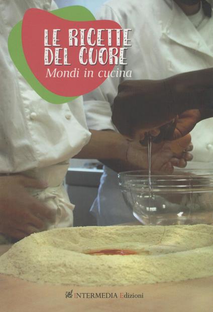 Le ricette del cuore. Mondi in cucina - copertina