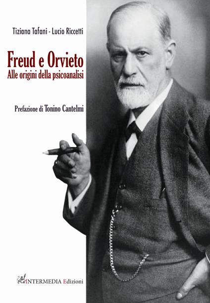Freud e Orvieto. Alle origini della psicoanalisi - Tiziana Tafani,Lucio Riccetti - copertina
