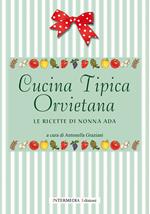 Cucina tipica orvietana. Le ricette di nonna Ada