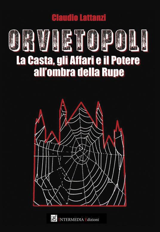 Orvietopoli. La casta, gli affari e il potere all'ombra della rupe - Claudio Lattanzi - copertina