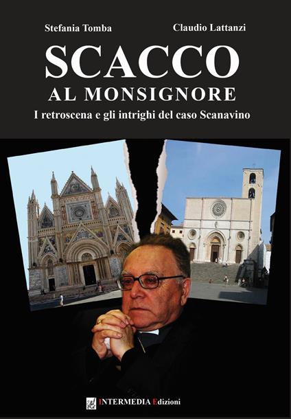 Scacco al monsignore. I retroscena e gli intrighi del caso Scanavino - Claudio Lattanzi,Stefania Tomba - copertina