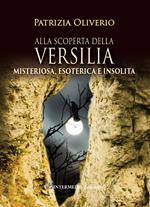 Alla scoperta della Versilia. Misteriosa, esoterica e insolita