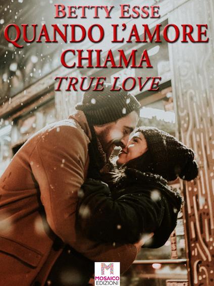 Quando l'amore chiama. True love - Betty Esse - copertina