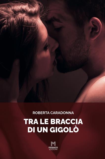 Tra le braccia di un gigolò - Roberta Caradonna - copertina