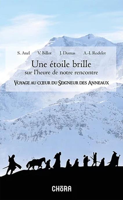 Une étoile brille sur l'heure de notre rencontre. Voyage au coeur du Seigneur des Anneaux - Suzanne Anel,Vincent Billot,Jérémis Dumas - copertina