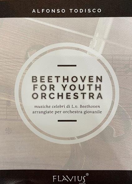 Beethoven for youth orchestra. Musiche celebri di L. V. Beethoven arrangiate per orchestra giovanile - Alfonso Todisco - copertina