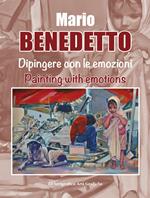 Mario Benedetto. Dipingere con le emozioni. Ediz. italiana e inglese