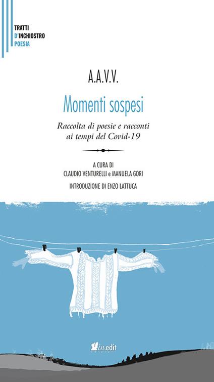 Momenti sospesi. Raccolta di poesie e racconti ai tempi del Covid-19. Nuova ediz. - copertina