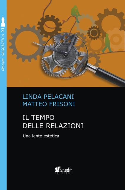 Il tempo delle relazioni - Matteo Frisoni,Linda Pelacani - ebook