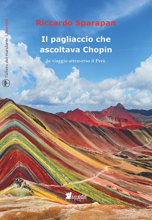 Il pagliaccio che ascoltava Chopin. In viaggio attraverso il Perù - Riccardo Sparapan - copertina