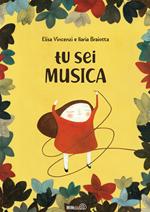 Tu sei musica. Ediz. a colori. Con playlist online