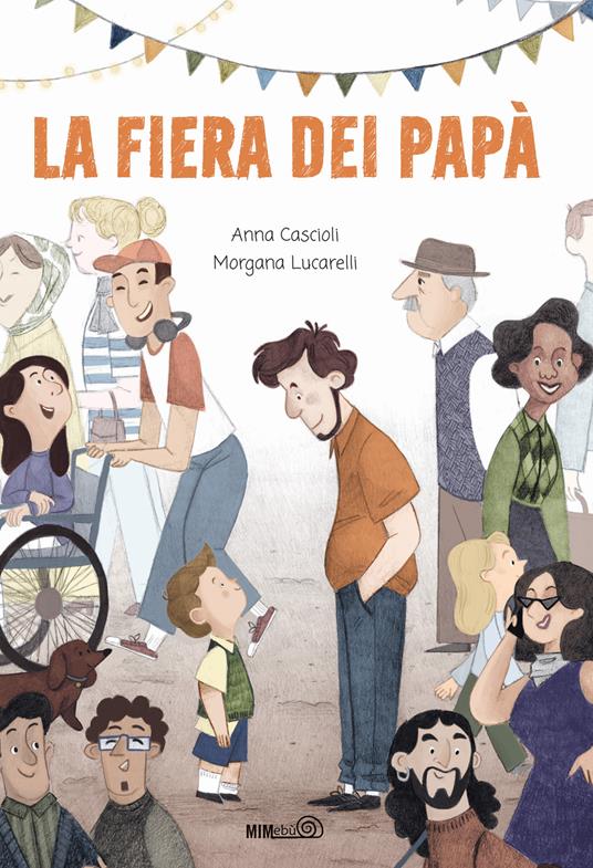 La fiera dei papà. Ediz. a colori - Anna Cascioli - copertina