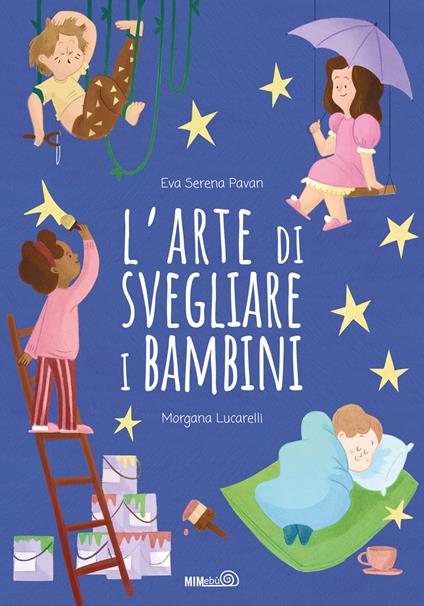 L'arte di svegliare i bambini. Ediz. a colori - Eva Serena Pavan - copertina