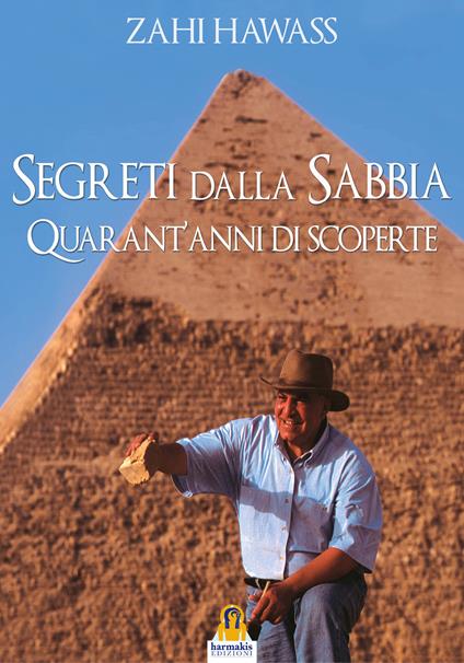 Segreti dalla sabbia. La mia ricerca del passato dell'Egitto - Zahi Hawass - copertina