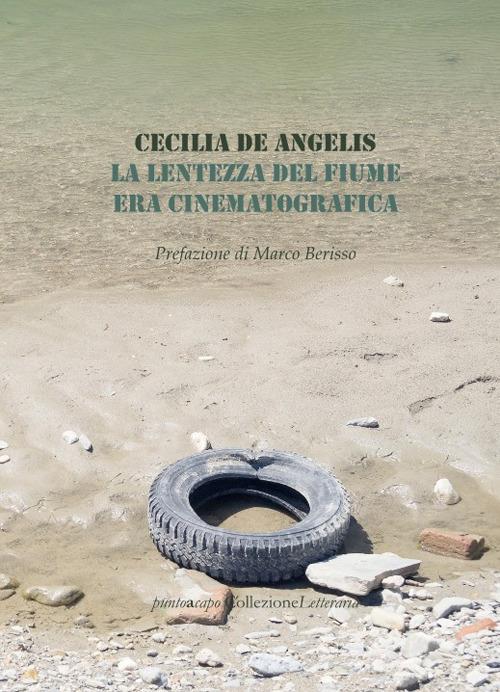 La lentezza del fiume era cinematografica - Cecilia De Angelis - copertina