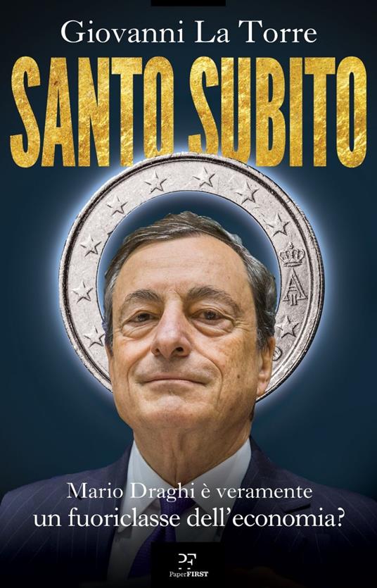 Santo subito. Mario Draghi è veramente un fuoriclasse dell'economia? - Giovanni La Torre - ebook