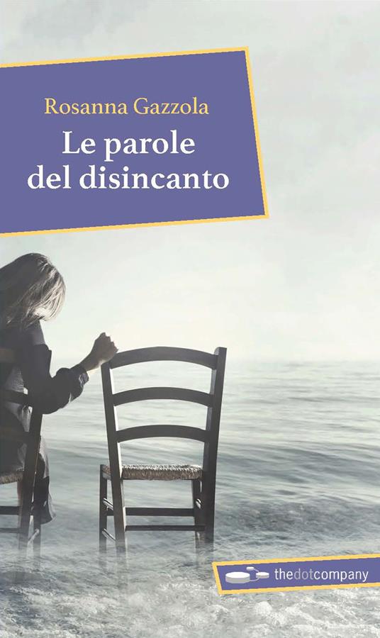 Le parole del disincanto - Rosanna Gazzola - copertina