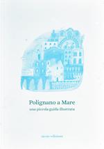 Polignano a mare. Una piccola guida illustrata