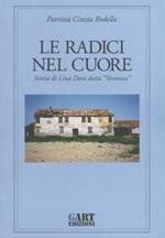 Le radici nel cuore. Storia di Lina Doro detta «Veronese»