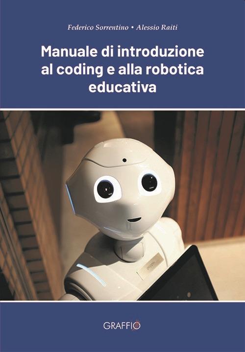 Manuale di introduzione al coding e alla robotica educativa - Federico Sorrentino,Alessio Raiti - copertina