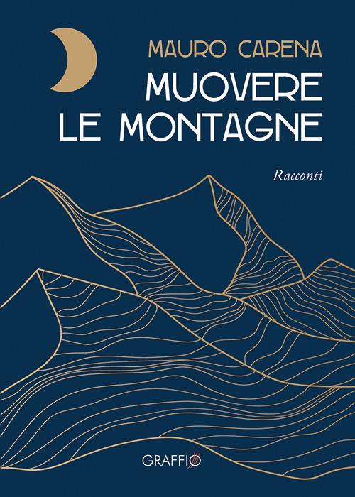 Muovere le montagne - Mauro Carena - copertina