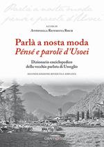 Parlà a nosta moda. Pénsé e parolë d'Usoei. Dizionario enciclopedico della vecchia parlata di Usseglio