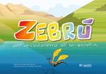 Zebrù. Un arcobaleno all'orizzonte. Ediz. illustrata