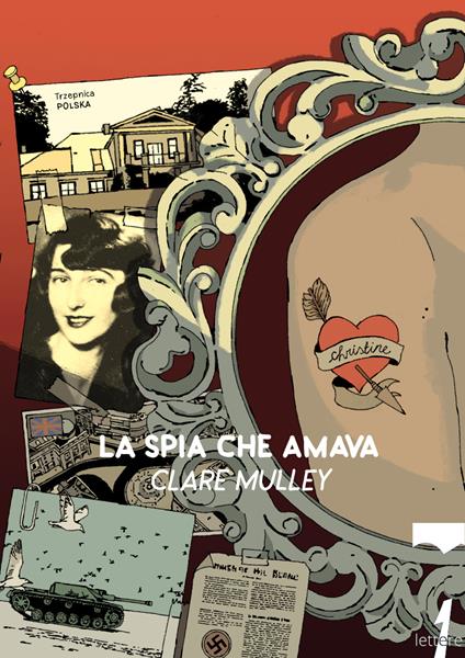 La spia che amava. I segreti e la vita di Christine Granville, primo agente segreto britannico donna della Seconda guerra mondiale - Clare Mulley - copertina