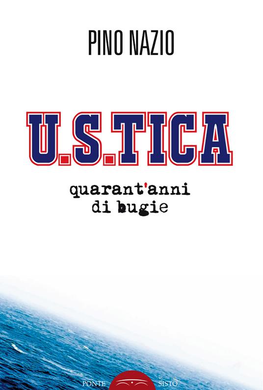 U.S.TICA. Quarant'anni di bugie - Pino Nazio - copertina