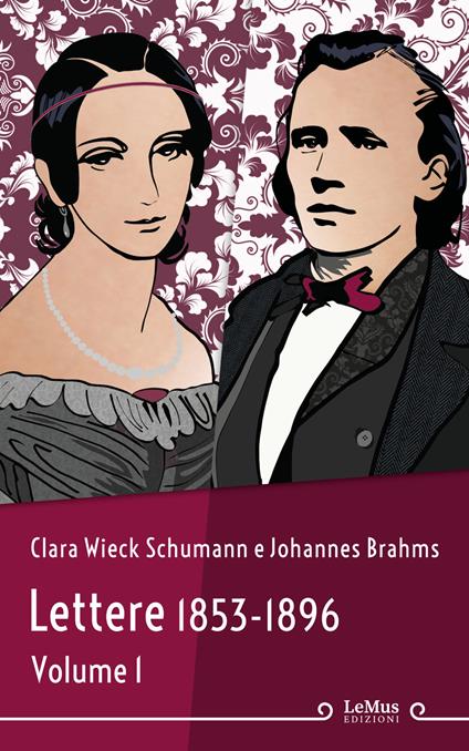 Lettere. Vol. 1 - Johannes Brahms,Clara Wieck Schumann,Alice Fumero - ebook